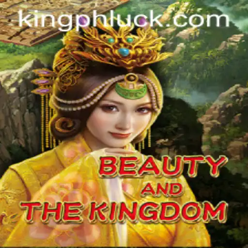 Exploring the Enchanting Realm of BeautyAndTheKingdom: A Deeper Dive into KING PH