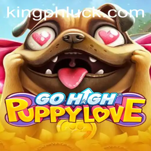 Exciting Adventure Awaits in GoHighPuppyLove Featuring KING PH